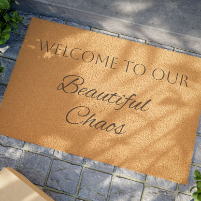 Doormat — "Welcome to Our Beautiful Chaos" Coir Welcome Mat